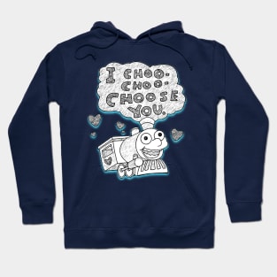 Choo Choo Choose You Hoodie